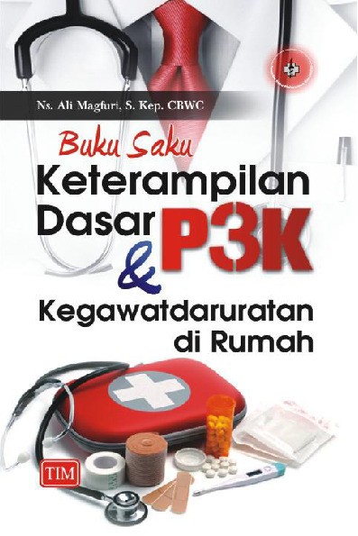 Buku Saku Keterampilan Dasar P3K dan Kegawatdaruratan di Rumah